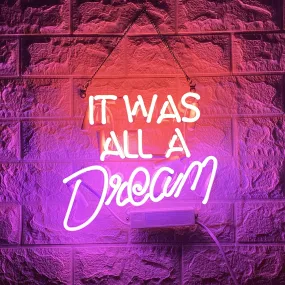 It Was All A Dream Neon Sign